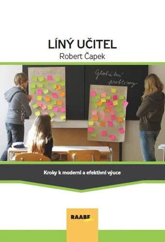 Líný učitel Kroky k moderní a efektívni výuce - Robert Čapek