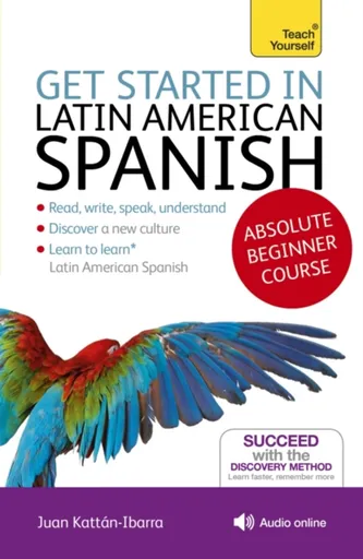Get Started in Latin American Spanish Absolute Beginner Course - Juan Kattan-Ibarra