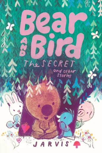 Bear and Bird: The Secret and Other Stories - Jarvis
