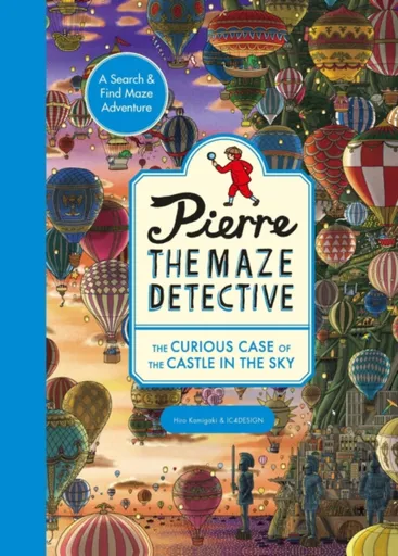 Pierre the Maze Detective: The Curious Case of the Castle in the Sky - Hiro Kamigaki, IC4DESIGN
