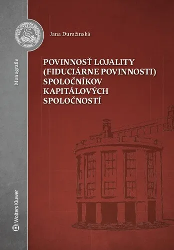 Povinnosť lojality (fiduciárne povinnosti) spoločníkov kapitálových spoločností - Jana Duračinská