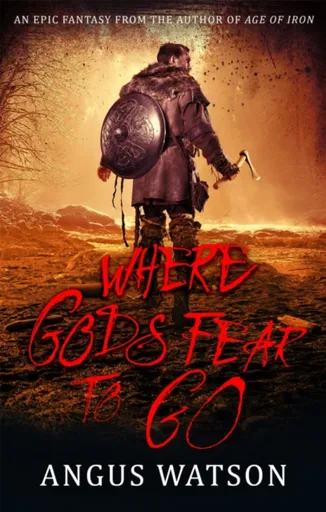 Where Gods Fear to Go - Watson Angus