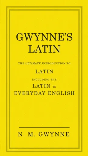 Gwynne's Latin - Nevile Gwynne