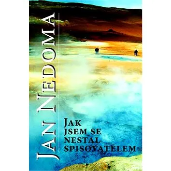 Jak jsem se nestal spisovatelem (978-80-7382-144-9)