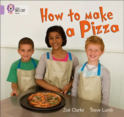 How to Make a Pizza - Clarke Zoë, Steve Lumb