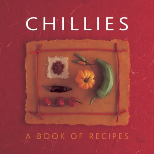 Chillies: A Book of Recipes - Helen Sudell