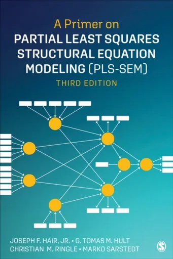 A Primer on Partial Least Squares Structural Equation Modeling (PLS-SEM) - Christian M.  Ringle, Marko  Sarstedt, Joe  Hair, G. Tomas M.  Hult