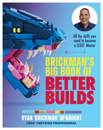 Brickman's Big Book of Better Builds - Ryan McNaught