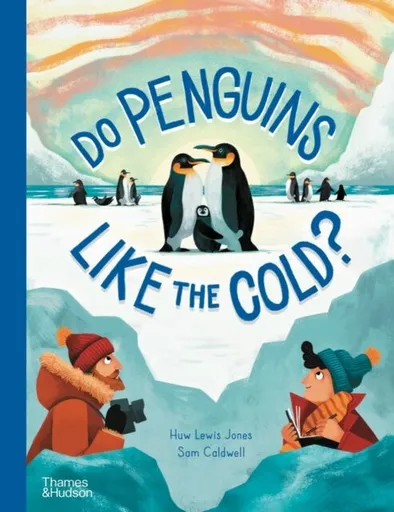 Do Penguins Like the Cold? - Huw Lewis-Jones, Sam Caldwell
