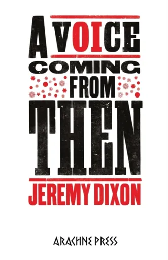A Voice Coming from Then - Jeremy Dixon