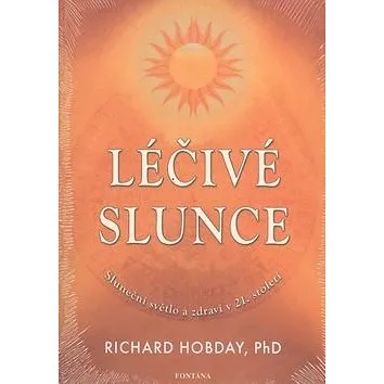 Léčivé slunce: Sluneční světlo a zdraví v 21.století (978-80-7336-753-4)