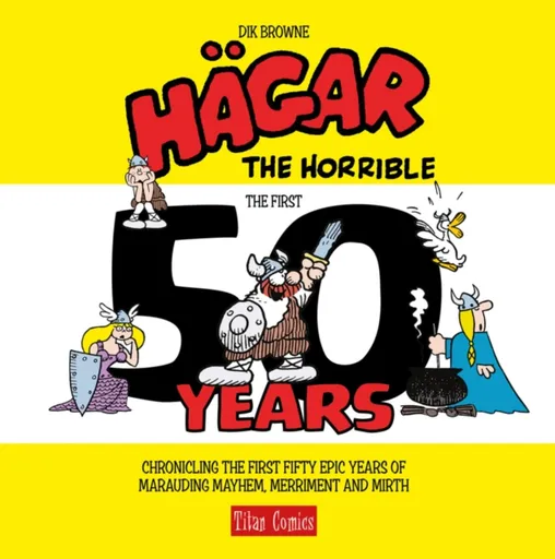 Hagar the Horrible: The First 50 Years - Dik Browne