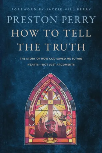 How to Tell the Truth - Preston Perry