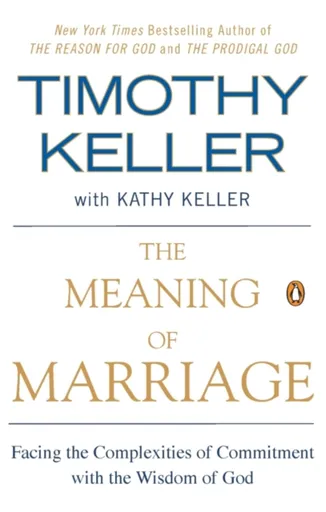 Meaning of Marriage - Timothy Keller, Kathy Keller