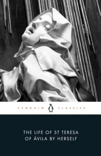 The Life of St Teresa of Avila by Herself - St. Teresa of Avila