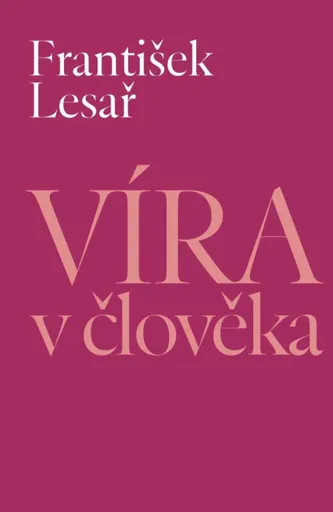 Víra v člověka - Lukáš Holeček, František Lesař