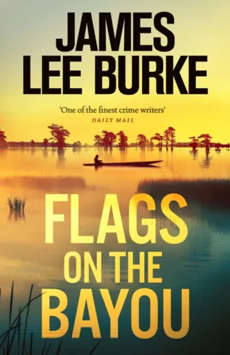 Flags on the Bayou - James Lee Burke