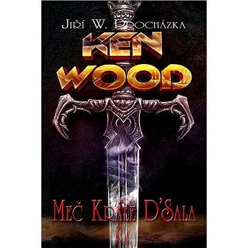 Ken Wood - Meč krále D´Sala (978-80-738-7081-2)