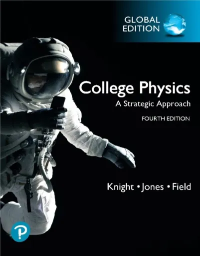 College Physics: A Strategic Approach, Global Edition - Brian Jones, Stuart Field, Randall Knight