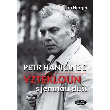 Petr Haničinec vztekloun s jemnou duší (978-80-86631-66-0)