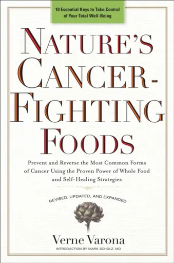 Nature's Cancer-Fighting Foods - Verne Varona