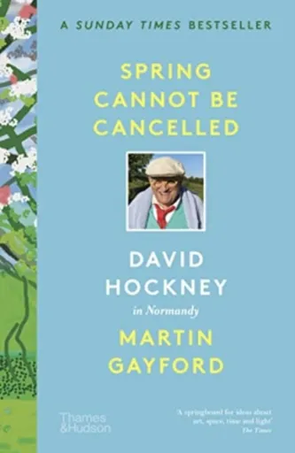 Spring Cannot be Cancelled - David Hockney, Martin Gayford