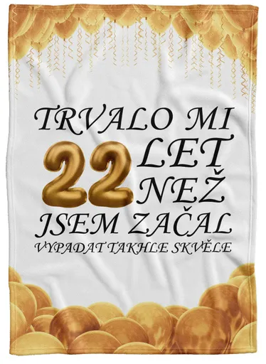 Deka Trvalo mi + věk (věk: 22, Podšití beránkem: NE)