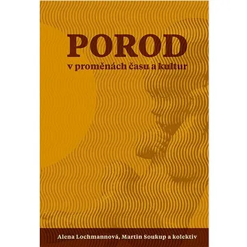 Porod v proměnách času a kultur (978-80-7465-539-5)