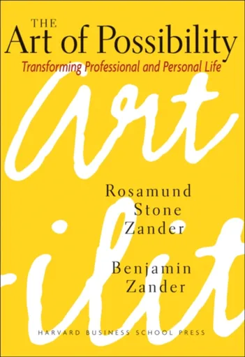 The Art of Possibility - Benjamin Zander, Rosamund Stone Zander