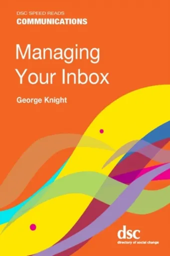 Managing Your Inbox - George Knight