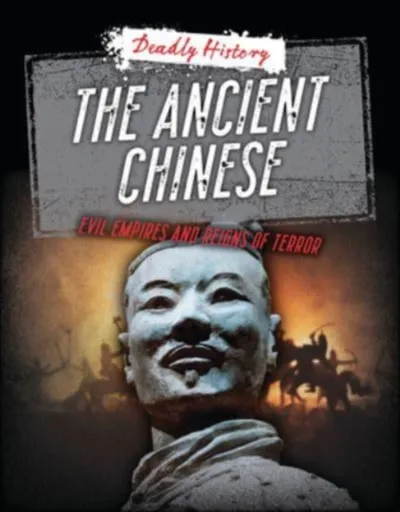 The Ancient Chinese - Sarah Eason, Louise A Spilsbury