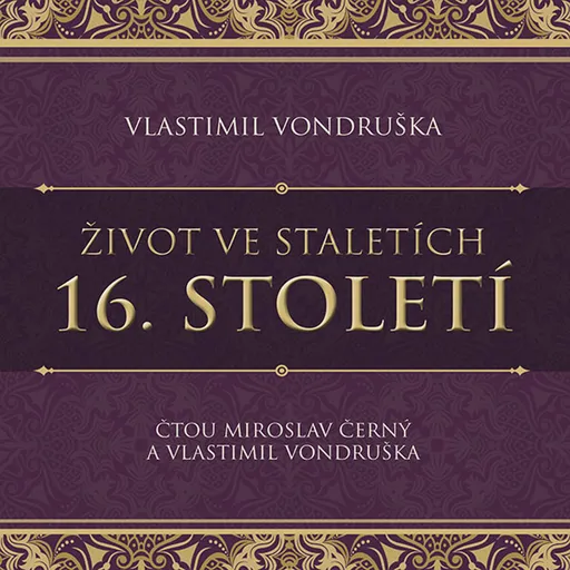 Život ve staletích - 16. století - Vlastimil Vondruška - audiokniha