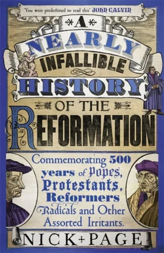 A Nearly Infallible History of the Reformation - Nick Page