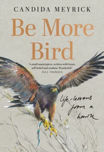 Be More Bird - Candida Meyrick