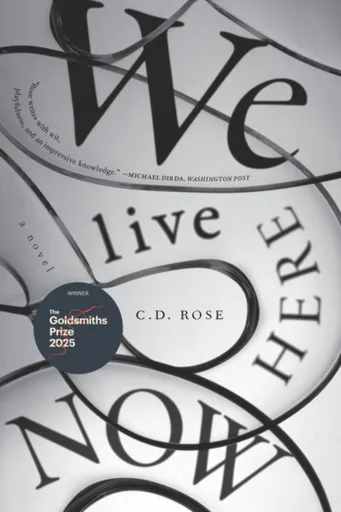 We Live Here Now - C. D. Rose