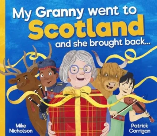 My Granny Went to Scotland and she brought back . . . - Mike Nicholson