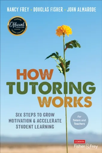 How Tutoring Works - Douglas Fisher, Nancy Frey, John T.  Almarode
