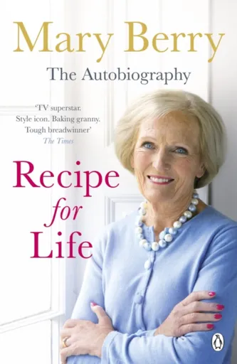 Recipe for Life - Mary Berryová