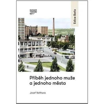 Příběh jednoho muže a jednoho města  (978-80-907584-2-1)