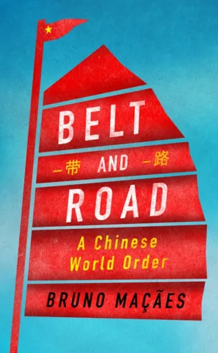 Belt and Road - Bruno Macaes