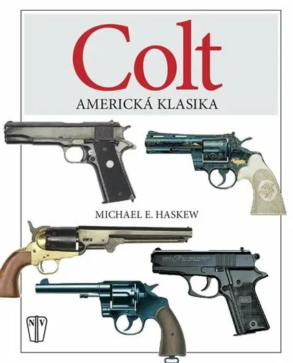 Colt: Americká klasika - Michael E. Haskew
