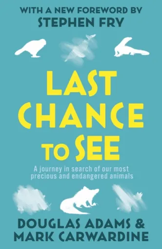 Last Chance To See - Mark Carwardine, Douglas Adams