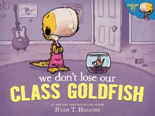 We Don't Lose Our Class Goldfish - Ryan T. Higgins