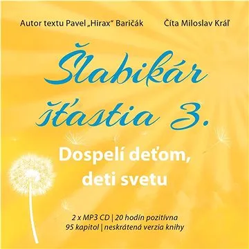 Šlabikár šťastia 3. Dospelí deťom, deti svetu (978-80-89711-46-8)