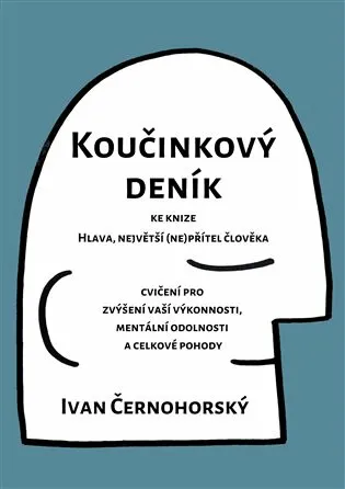 Koučinkový deník ke knize Hlava, největší (ne)přítel člověka - Ivan Černohorský