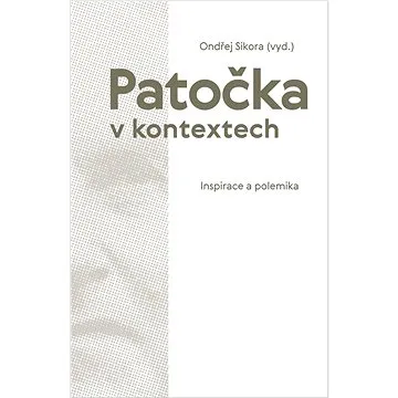 Patočka v kontextech: Inspirace a polemika (978-80-7465-524-1)