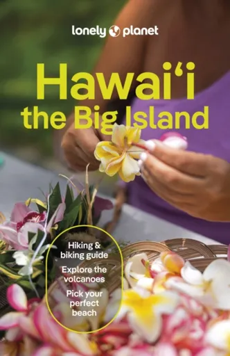 Lonely Planet Hawaii the Big Island - Ashley Harrell, Lonely Planet, Jade Bremner, Meghan Miner Murray