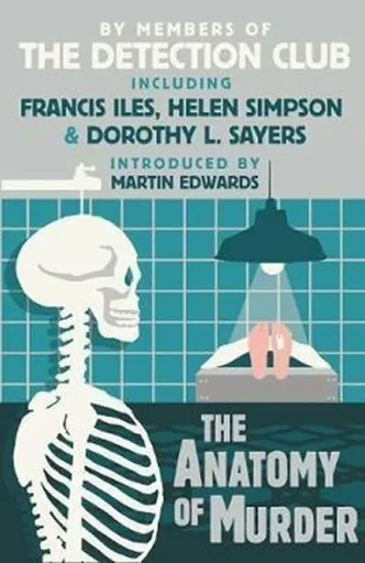 The Anatomy of Murder - Dorothy Leigh Sayersová, Simpson Helen, The Detection Club, John Rhode, Freeman Wills Crofts, Francis Iles