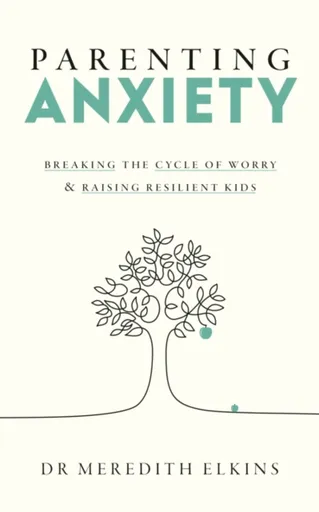 Parenting Anxiety - Meredith Elkins