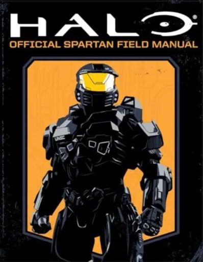 Halo: Official Spartan Field Manual - Kenneth Peters, Kiel Phegley